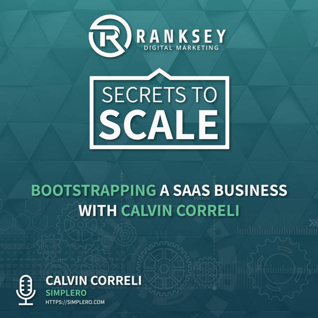 013 - Bootstrapping a SaaS Business with Calvin Correli