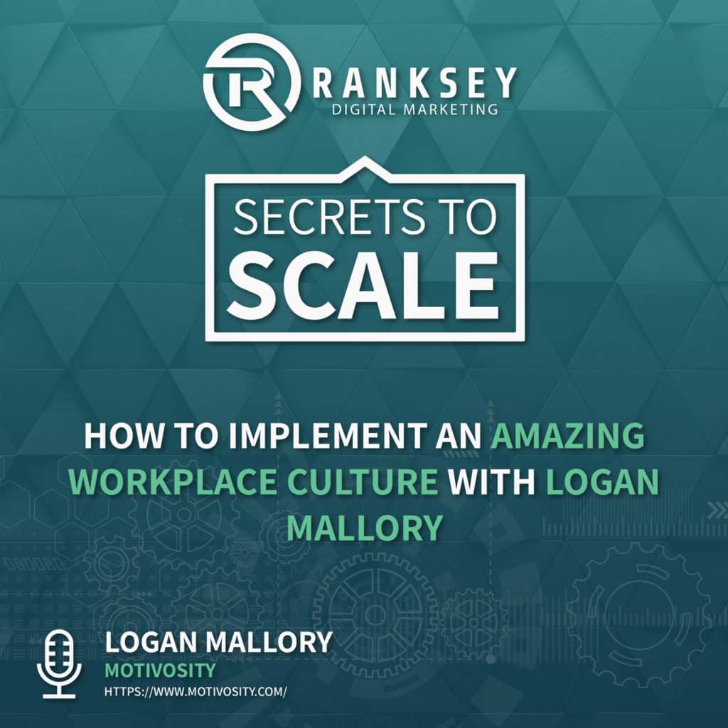 026 - How To Implement An Amazing Workplace Culture With Logan Mallory-