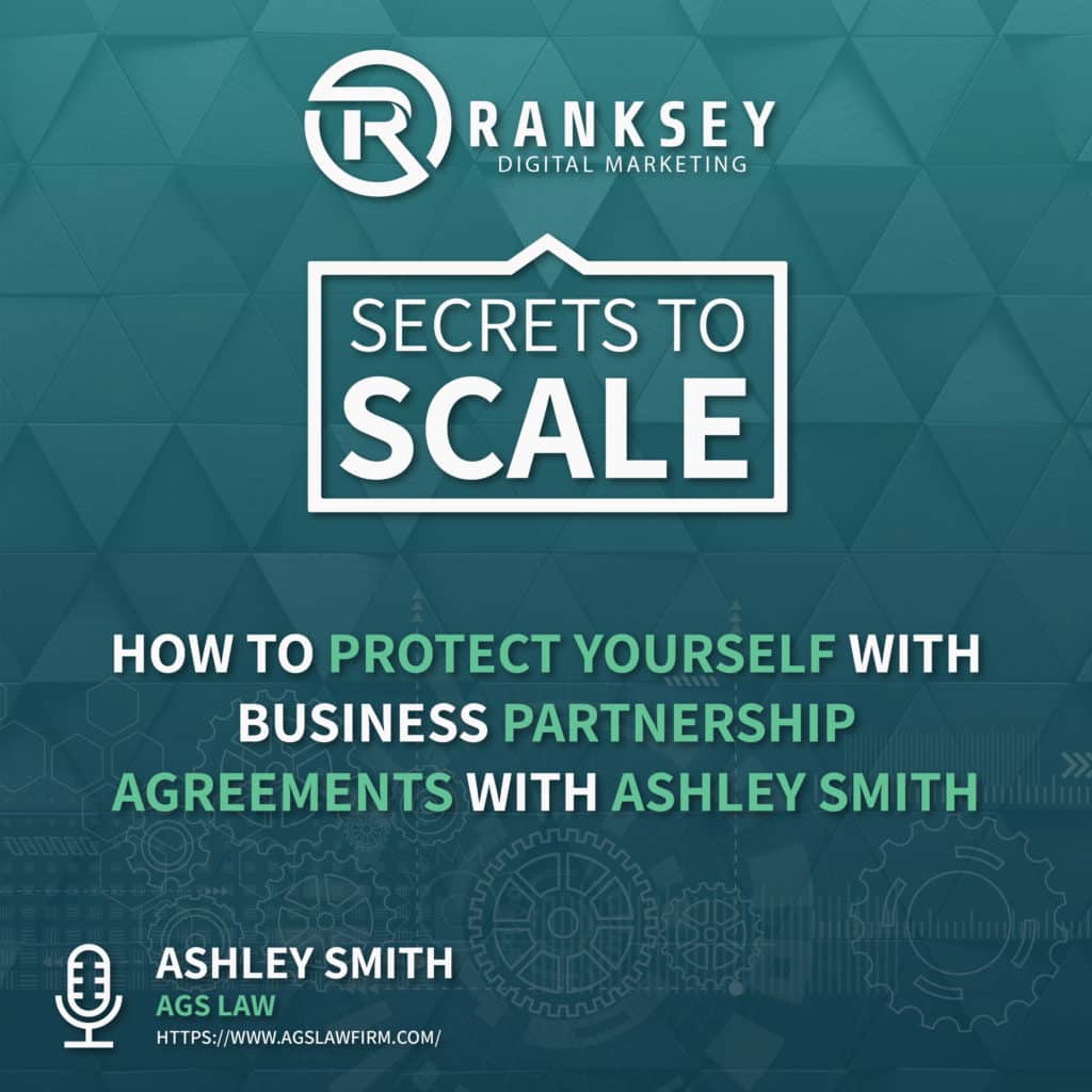 028 - How To Protect Yourself With Business Partnership Agreements With Ashley Smith
