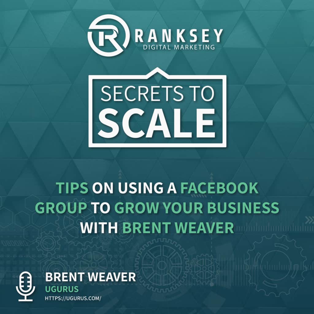 033 - Tips On Using A Facebook Group To Grow Your Business With Brent Weaver