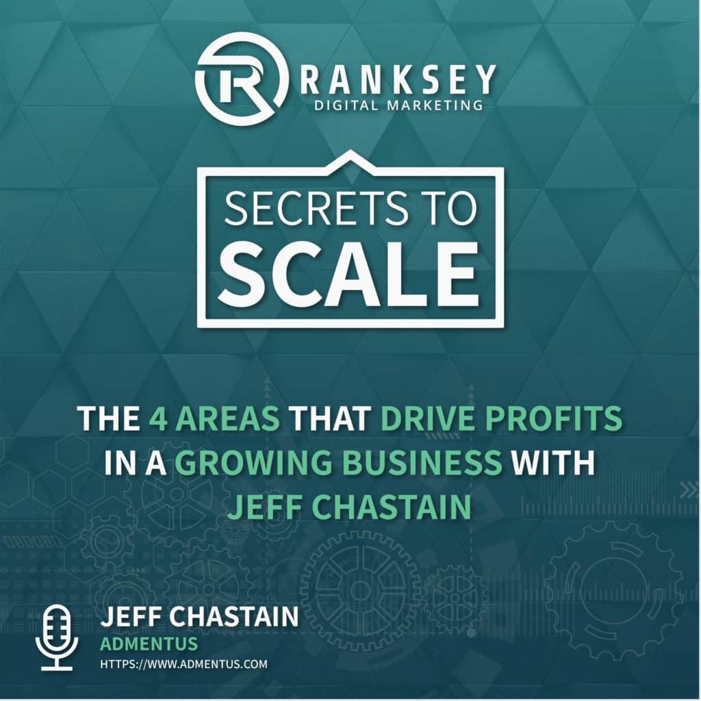 051 - The 4 Areas That Drive Profits In A Growing Business With Jeff Chastain