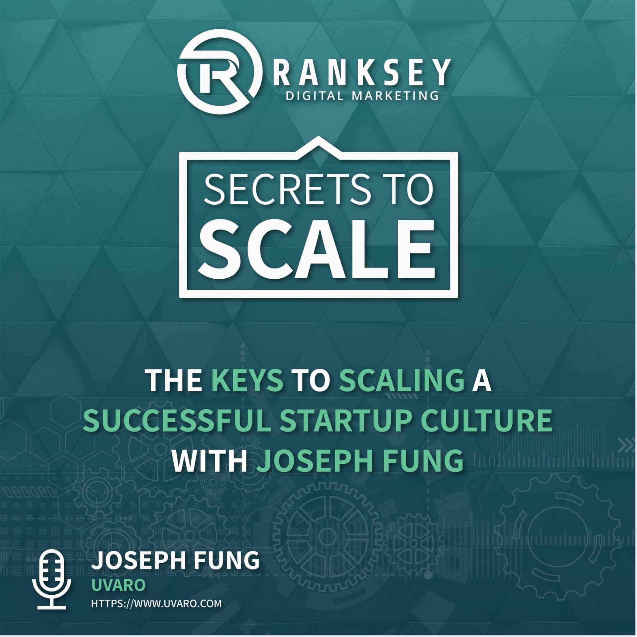 057 - The Keys to Defining and Scaling a Successful Startup Culture with Joseph Fung
