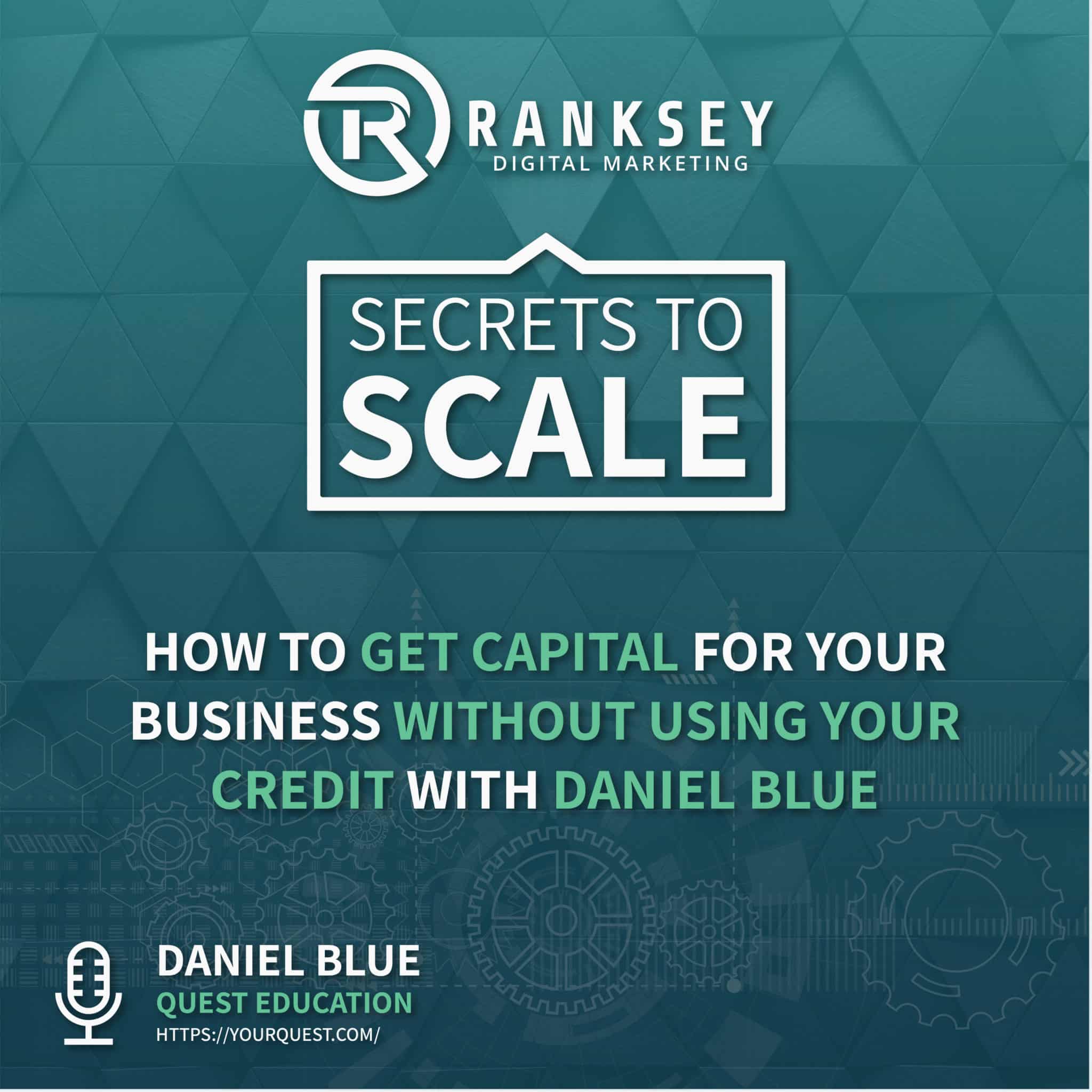 068 - How To Get Capital For Your Business Without Using Your Credit With Daniel Blue