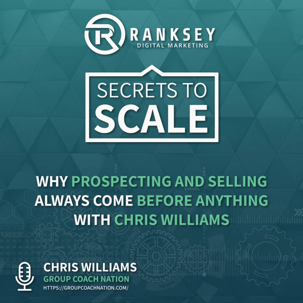 079 - Why Prospecting And Selling Always Come Before Anything With Chris Williams