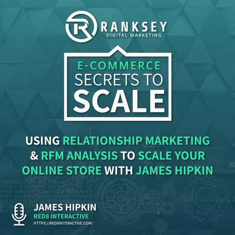 092 - Using Relationship Marketing & RFM Analysis To Scale Your Online Store With James Hipkin