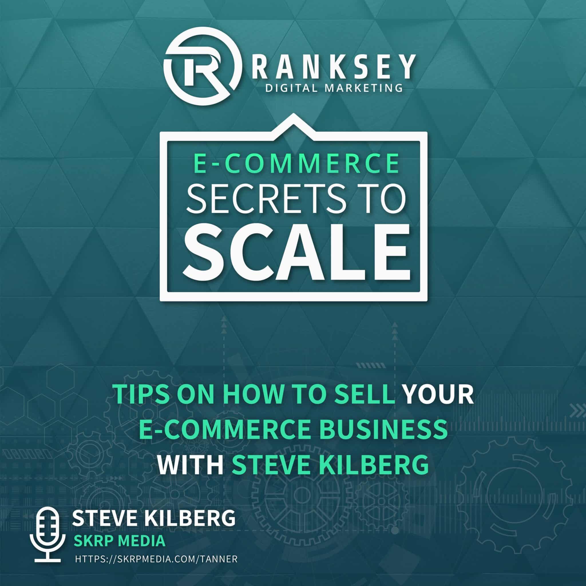 116-Tips-On-How-To-Sell-Your-E-Commerce-Business-With-Steve-Kilberg-scaled