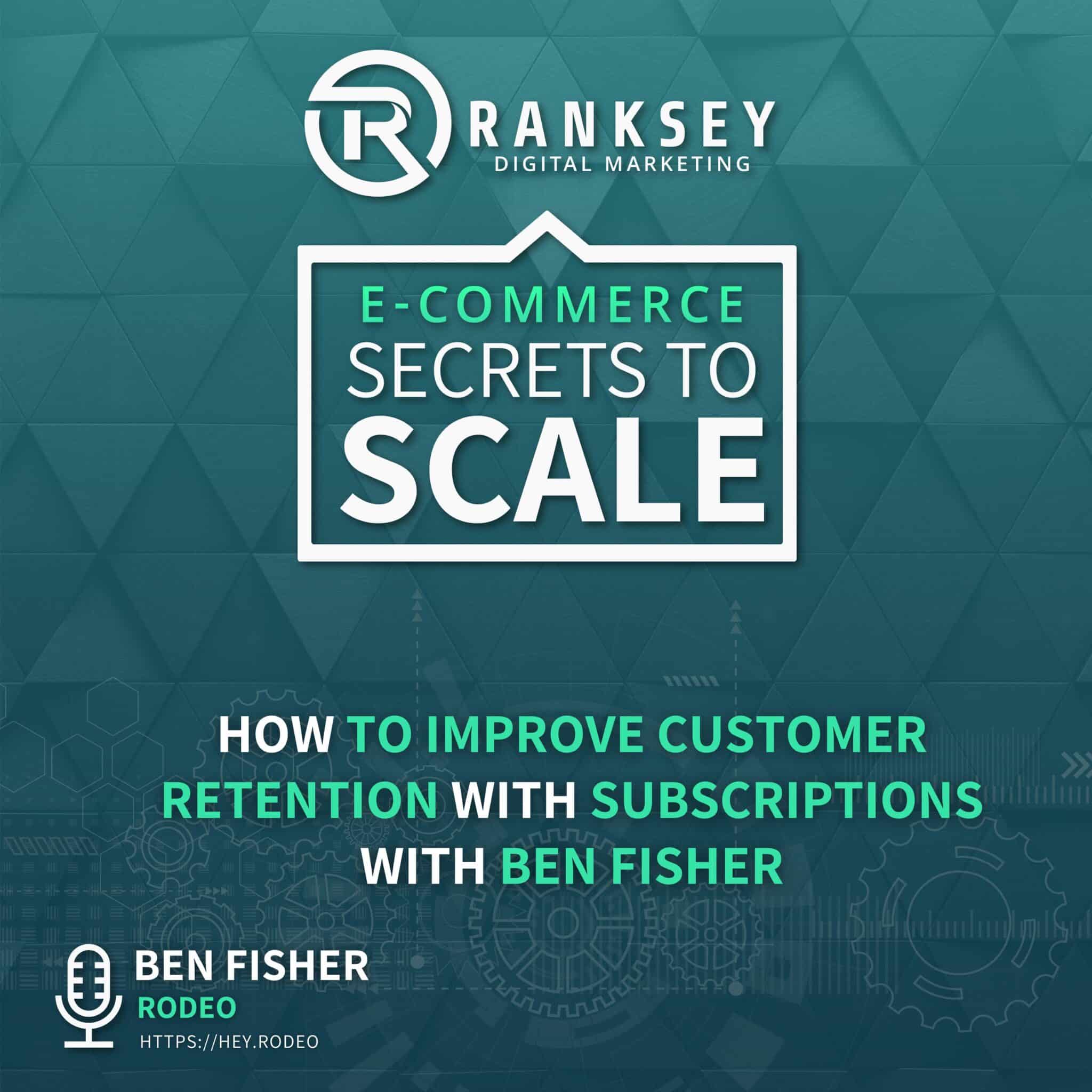 128-How-To-Improve-Customer-Retention-With-Subscriptions-With-Ben-Fisher-scaled.jpg