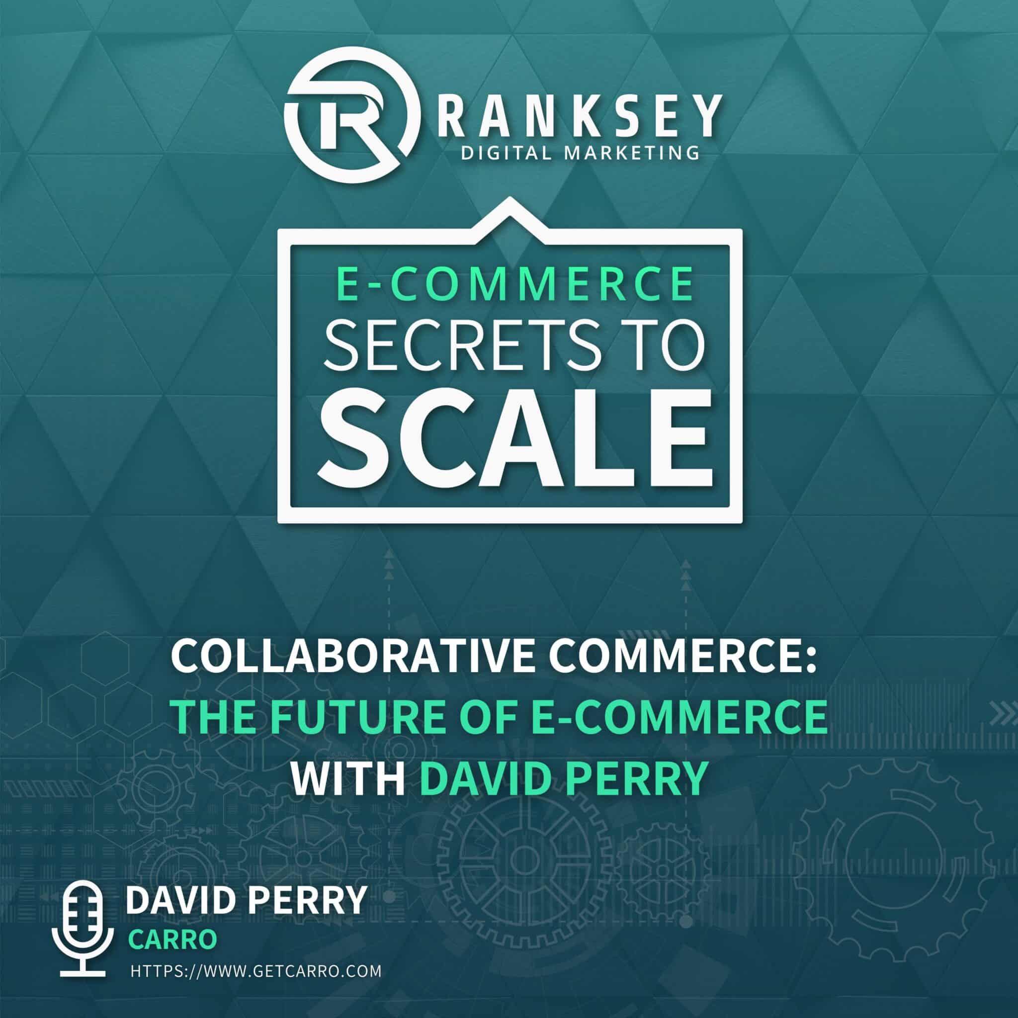 Collaborative Commerce: The Future Of E-Commerce With David Perry