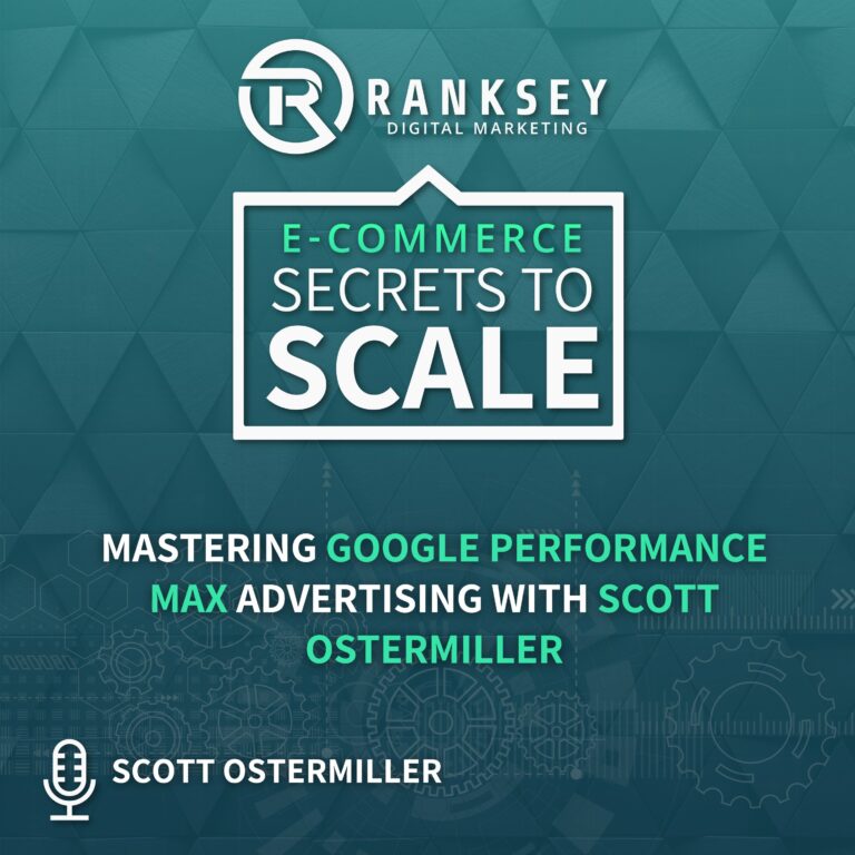 Mastering Google Performance Max Advertising With Scott Ostermiller